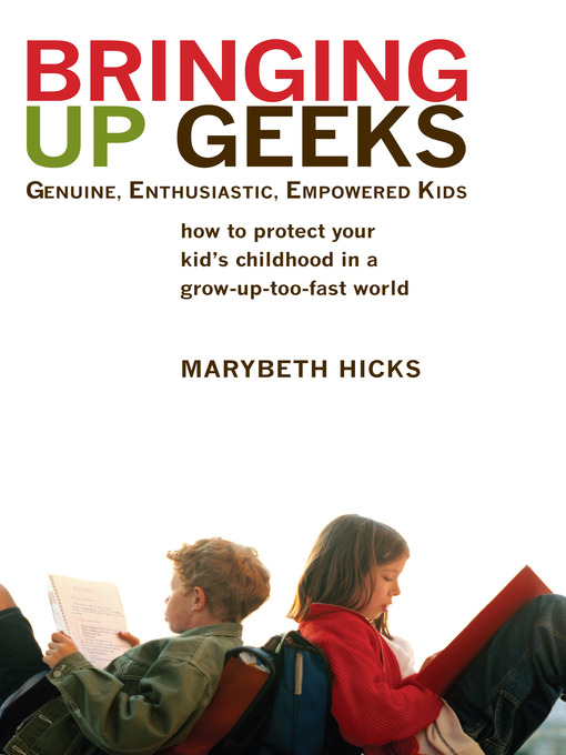 Title details for Bringing Up Geeks by Marybeth Hicks - Available